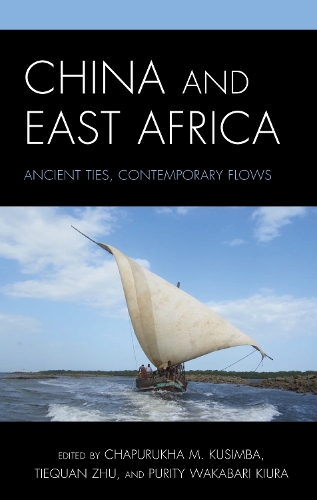 China and East Africa: Ancient Ties, Contemporary Flows.