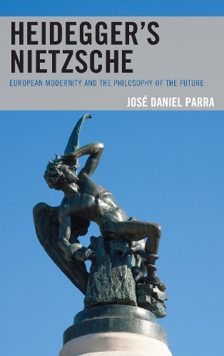 Heidegger's Nietzsche: European Modernity and the Philosophy of the Future.