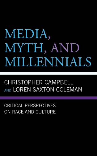 Media, Myth, and Millennials: Critical Perspectives on Race and Culture.