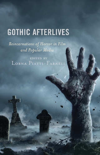Gothic Afterlives: Reincarnations of Horror in Film and Popular Media.