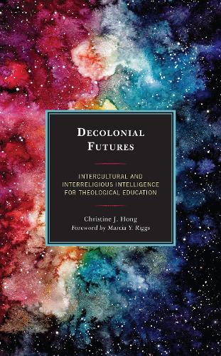Decolonial Futures: Intercultural and Interreligious Intelligence for Theological Education.