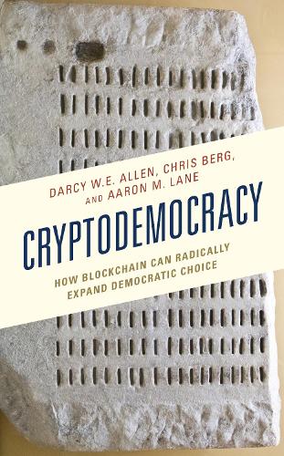 Cryptodemocracy: How Blockchain Can Radically Expand Democratic Choice.