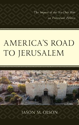 America's Road to Jerusalem: The Impact of the Six-Day War on Protestant Politics