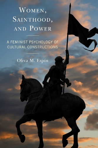 Women, Sainthood, and Power: A Feminist Psychology of Cultural Constructions.