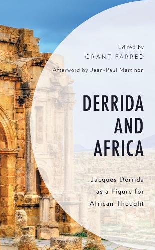 Derrida and Africa: Jacques Derrida as a Figure for African Thought.