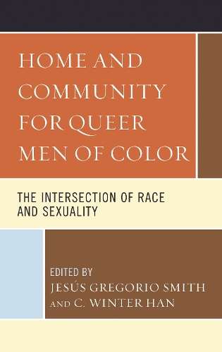 Home and Community for Queer Men of Color: The Intersection of Race and Sexuality.