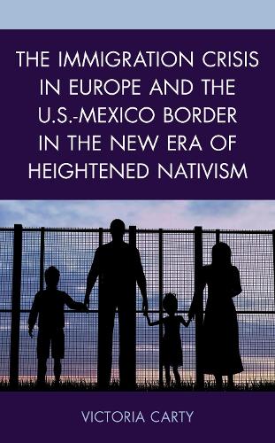 The Immigration Crisis in Europe and the U.S.-Mexico Border in the New Era of Heightened Nativism.