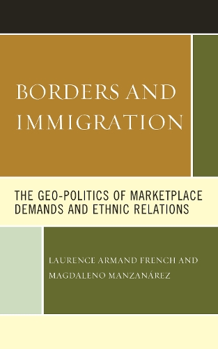 Borders and Immigration: The Geo-Politics of Marketplace Demands and Ethnic Relations.