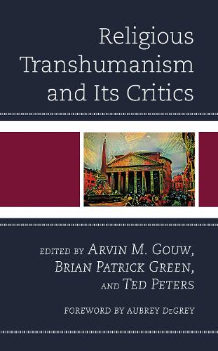 Religious Transhumanism and Its Critics.