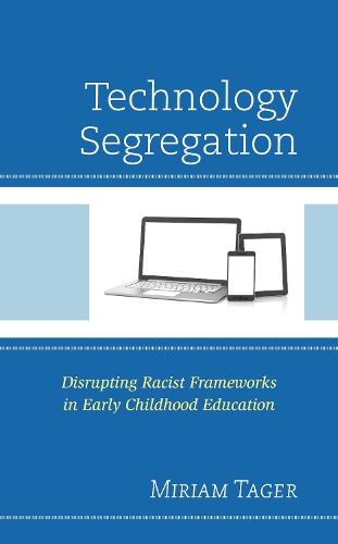 Technology Segregation: Disrupting Racist Frameworks in Early Childhood Education.