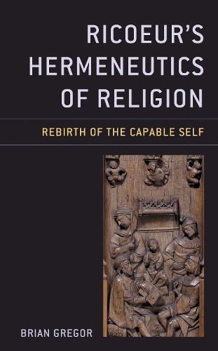 Ricoeur's Hermeneutics of Religion: Rebirth of the Capable Self.