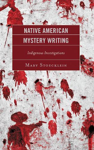 Native American Mystery Writing: Indigenous Investigations.