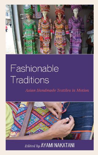 Fashionable Traditions: Asian Handmade Textiles in Motion.