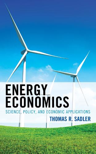 Energy Economics: Science, Policy, and Economic Applications.
