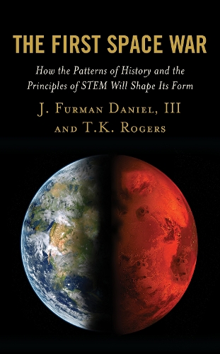 The First Space War: How the Patterns of History and the Principles of STEM Will Shape Its Form.