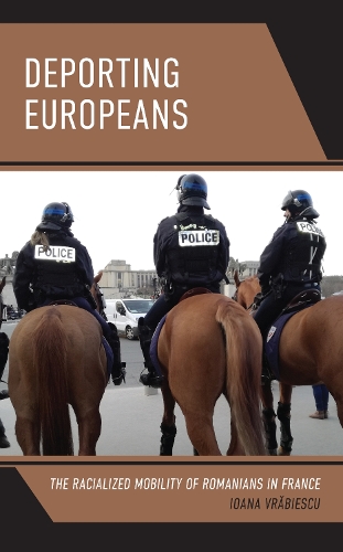 Deporting Europeans: The Racialized Mobility of Romanians in France.