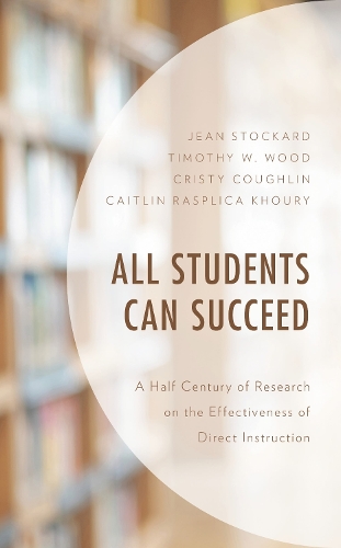 All Students Can Succeed: A Half Century of Research on the Effectiveness of Direct Instruction.