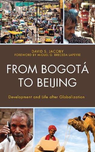 From Bogota to Beijing: Development and Life after Globalization.