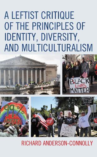 A Leftist Critique of the Principles of Identity, Diversity, and Multiculturalism.