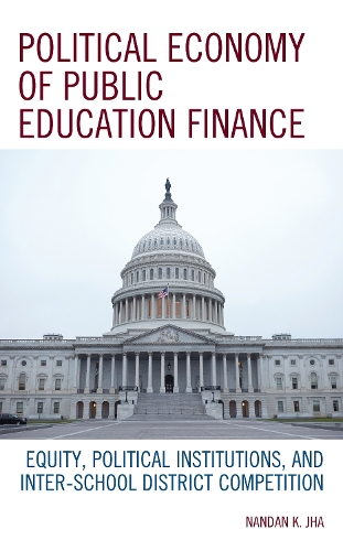 Political Economy of Public Education Finance: Equity, Political Institutions, and Inter-School District Competition.
