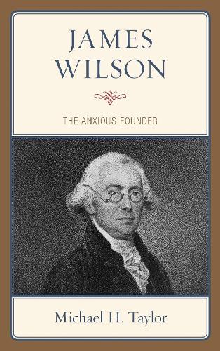 James Wilson: The Anxious Founder.