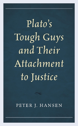 Plato's Tough Guys and Their Attachment to Justice.