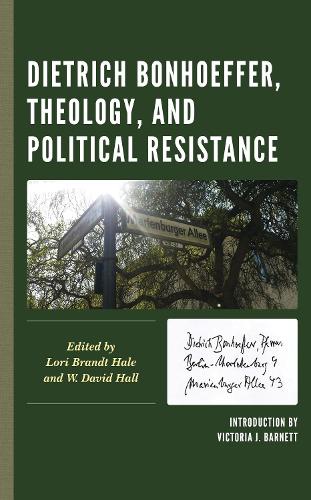 Dietrich Bonhoeffer, Theology, and Political Resistance.