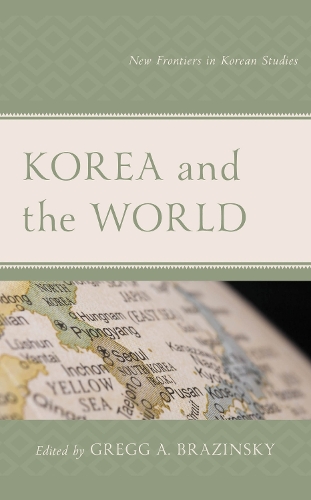 Korea and the World: New Frontiers in Korean Studies.
