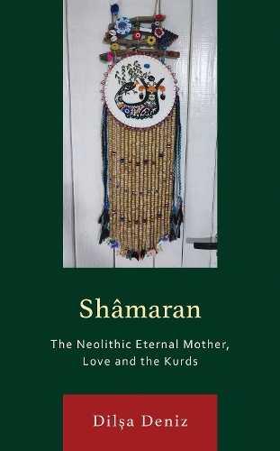 Shamaran: The Neolithic Eternal Mother, Love and the Kurds.