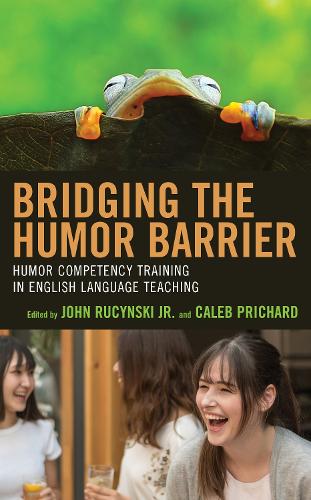 Bridging the Humor Barrier: Humor Competency Training in English Language Teaching.