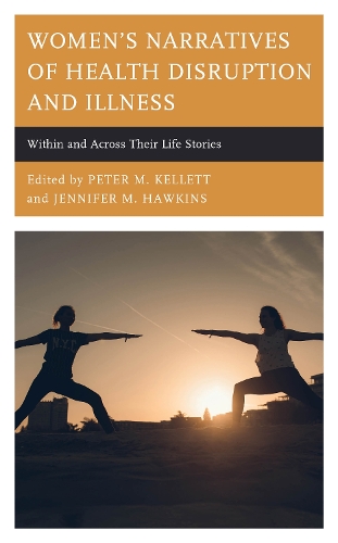 Women's Narratives of Health Disruption and Illness: Within and Across their Life Stories.