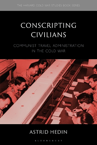 Conscripting Civilians: Communist Travel Administration in the Cold War.
