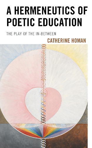 A Hermeneutics of Poetic Education: The Play of the In-Between.