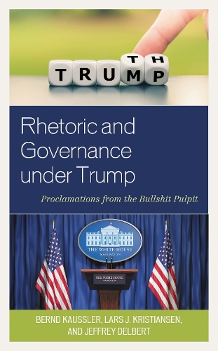 Rhetoric and Governance under Trump: Proclamations from the Bullshit Pulpit.