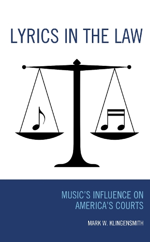 Lyrics in the Law: Music's Influence on America's Courts.