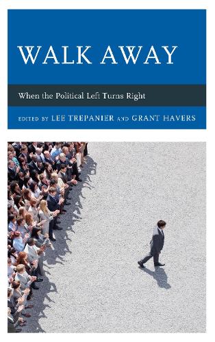 Walk Away: When the Political Left Turns Right.