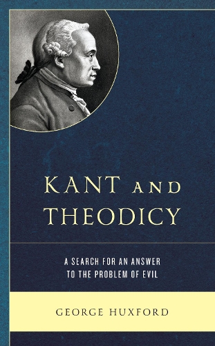 Kant and Theodicy: A Search for an Answer to the Problem of Evil.