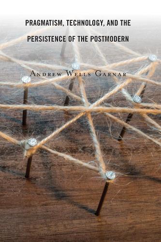 Pragmatism, Technology, and the Persistence of the Postmodern.