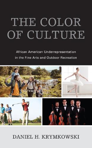 The Color of Culture: African American Underrepresentation in the Fine Arts and Outdoor Recreation.