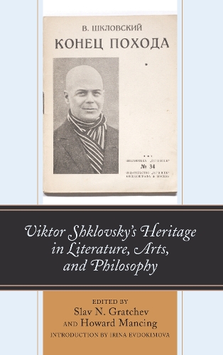 Viktor Shklovsky's Heritage in Literature, Arts, and Philosophy.