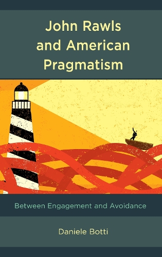 John Rawls and American Pragmatism: Between Engagement and Avoidance.