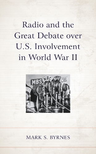 Radio and the Great Debate over U.S. Involvement in World War II.