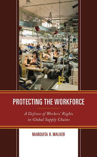 Protecting the Workforce: A Defense of Workers' Rights in Global Supply Chains.
