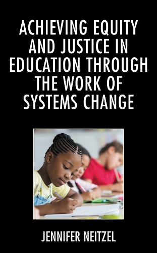 Achieving Equity and Justice in Education through the Work of Systems Change.