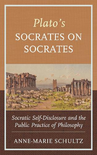 Plato's Socrates on Socrates: Socratic Self-Disclosure and the Public Practice of Philosophy.