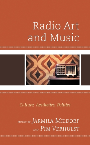 Radio Art and Music: Culture, Aesthetics, Politics.
