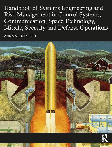 Handbook of Systems Engineering and Risk Management in Control Systems, Communication, Space Technology, Missile, Security and Defense Operations.