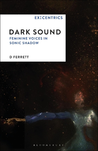 Dark Sound: Feminine Voices in Sonic Shadow.