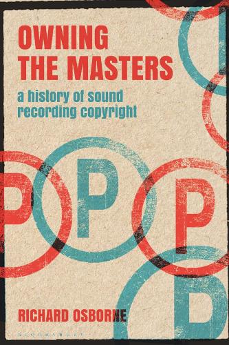 Owning the Masters: A History of Sound Recording Copyright.