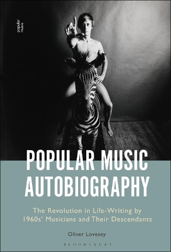 Popular Music Autobiography: The Revolution in Life-Writing by 1960s' Musicians and Their Descendants.